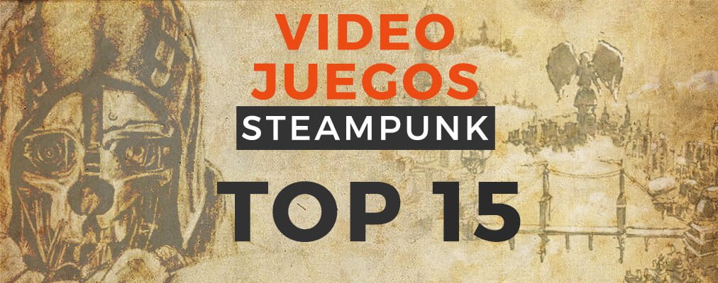 top videojuegos steampunk